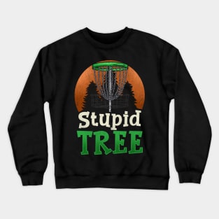 Stupid Tree Disc Golf T-Shirt | Funny Frisbee Golf Crewneck Sweatshirt